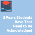 Gretchen Wegner | Megan Dorsey | The College Prep Podcast | Fears | Students | Student | Success | Acknowledged | Homework | Tests | Teachers | Teacher | 